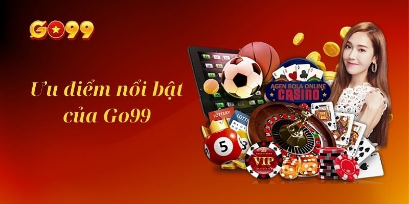 Ưu điểm nổi bật của Go99