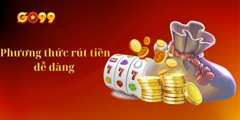 Phương thức rút tiền dễ dàng